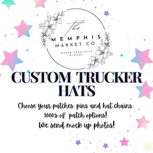 May include: White background with pastel stars and the text "The Memphis Market Co." in a circular design. Bold text reads "CUSTOM TRUCKER HATS." The image promotes customizable hats with patch, pin, and chain options.