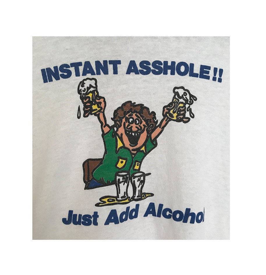 Instant Asshole Just Add Alcohol Tee Gift Alcohol T-Shirt Instant Asshole Just Add Alcohol Tee Gift Alcohol T-Shirt