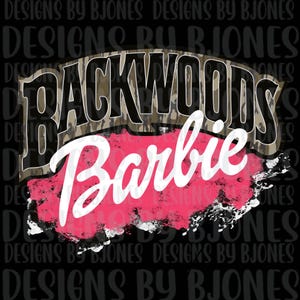 Backwoods Barbie - Png - Sarcastic Png - Shirt Design - Funny Png