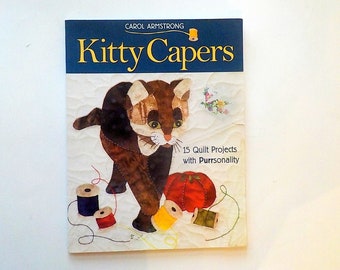 Quilting Instruction Book Kitty Capers, by Carol Armstrong, 2006 edition, 15 Quilt Projects, Cat Kitty Quilt Instructions