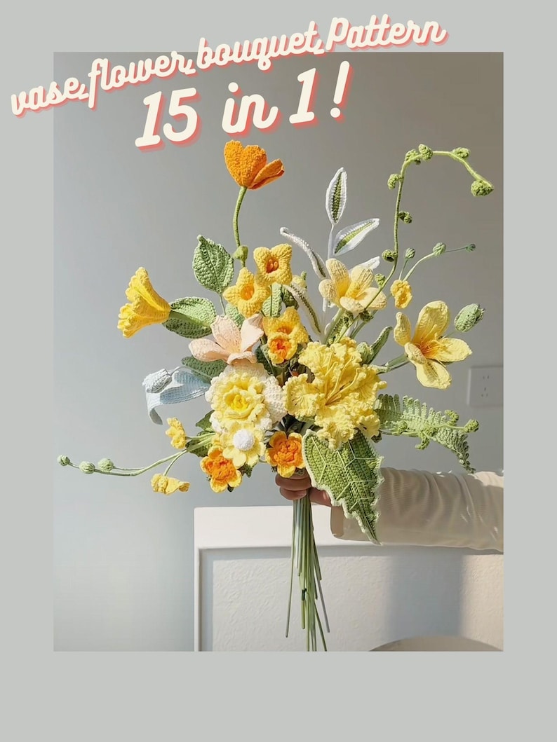 May include: A crocheted flower bouquet with a variety of yellow and orange flowers, including daffodils and poppies. The bouquet is held in a hand and includes green leaves and stems. The text "vase flower bouquet pattern 15 in 1!" is displayed above the bouquet.