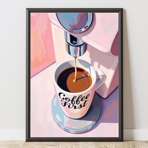 Coffee First Poster, Digital Download, Coffee Poster, Gift, Coffee Love Wall Art, Morning, Kitchen, Coffee Machine, Illustration