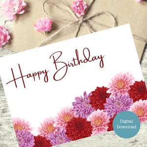 Happy Birthday Dahlias - Digital Download - Floral Birthday - Bright Floral - Printable Card - Sizes A7 (5x7) A6 (6.25x4.5) A1 (4.875x3.5)