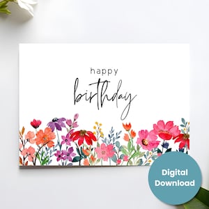 Happy Birthday Flowers - Digital Download - Floral Birthday - Bright Flowers - Printable Card - Sizes A7 (5x7) A6 (6.25x4.5) A1 (4.875x3.5)