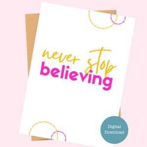 Tarjeta "Nunca dejes de creer" - Tarjeta motivacional - Descarga digital instantánea - Tarjeta imprimible - Tamaños A7 (5x7) A6 (6,25x4,5) A1 (4,875x3,5)
