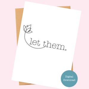 Let Them digitale Karte - Motivationskarte - Floral - Sofortiger digitaler Download - Druckbare Karte - Größen A7 (5x7) A6 (6.25x4.5) A1 (4.875x3.5)