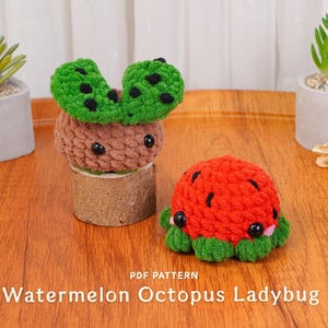 May include: Crocheted watermelon and ladybug plush toys. The watermelon has a red body with black seeds and green accents. The ladybug is brown with green leaves. The text on the image says "Watermelon Octopus Ladybug".