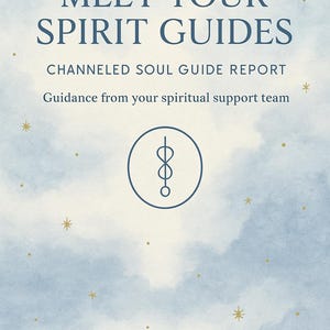 Meet Your Spirit Guides – Channeled Soul Guide Report | Divine Council, Protector & Message from Your Guides