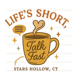 Life&#39;s Short Talk Fast Gilmore Shirt, Png