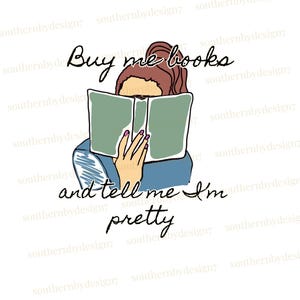 Buy me Books and Tell Me I&#39;m Pretty, Png