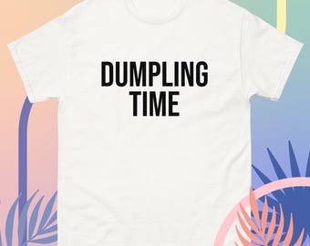 Dumpling Time - Cozy Tee for Dumpling Lovers and Chinese Food Enthusiasts