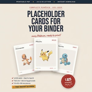 May include: A digital download of printable placeholder cards for a binder, featuring Pokémon illustrations including Charmander, Pikachu, and Squirtle. The cards are sized for 63 x 88 mm sleeves and include 1,025 cards from Gen I to Gen IX in full colour or greyscale.