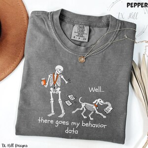 Halloween BCBA Shirt, Well There Goes My Behavior Data Tee, Funny ABA Therapist Gift, RBT Halloween Shirt, Behavior Analyst Skeleton Tee