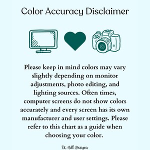 May include: A light blue graphic with the text "Color Accuracy Disclaimer." It includes line drawings of a computer monitor, a heart, and a camera. The text explains that colors may vary due to monitor settings and lighting.