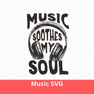 May include: Black and white graphic design featuring the text "MUSIC SOOTHES MY SOUL" inside a pair of headphones. The words are in a bold, stylized font. The image is set against a white background with a subtle pattern.