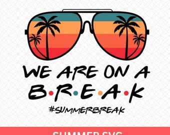 We Are On a Break SVG – zomervakantie citaatbestand, grappige strandvakantie Cricut ontwerp voor shirts, bakken en mokken, digitale download