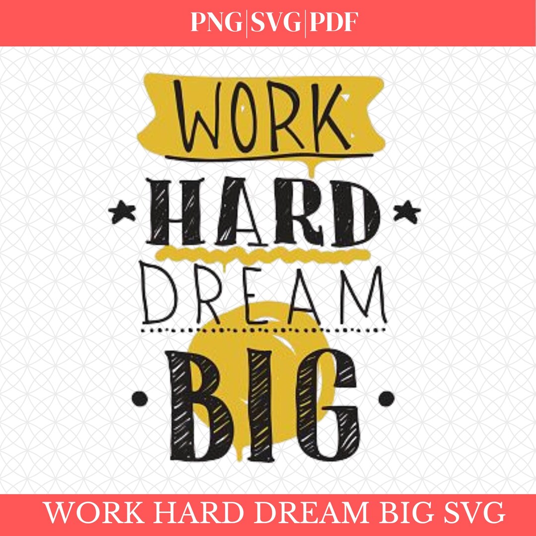 Work Hard Dream Big SVG– Motivational Quote SVG File for Cricut ...