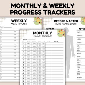 May include: A collection of printable health and fitness trackers. Includes a weekly meal tracker, a monthly health tracker, and a before & after body measurement chart. The title reads "Monthly & Weekly Progress Trackers".