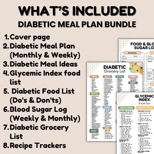 May include: A bundle of diabetic meal plan resources. The image includes a cover page, monthly and weekly meal plans, meal ideas, a glycemic index food list, a diabetic food list, a blood sugar log, a grocery list, and recipe trackers. The text "WHAT'S INCLUDED" is at the top.