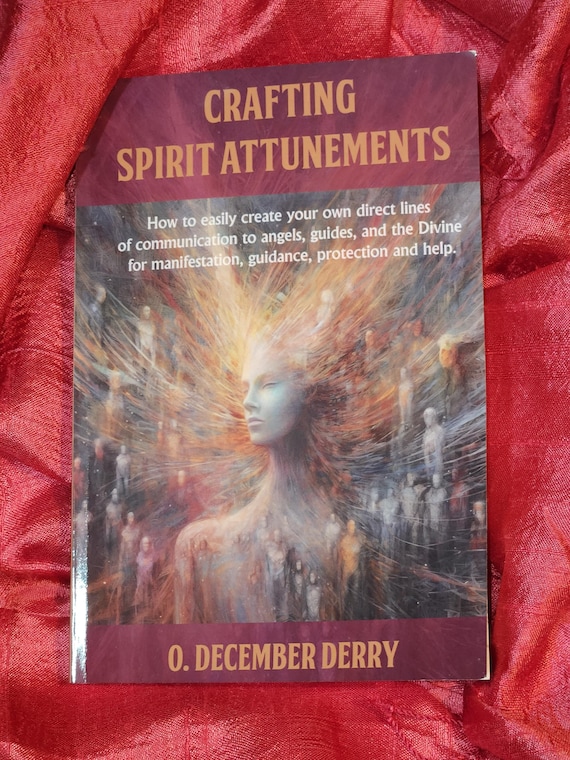 Crafting Spirit Attunements, Paperback, Signed by author, 23 Free Spirit Attunements, Angels, Occult, Spirituality, Magick rituals, Book