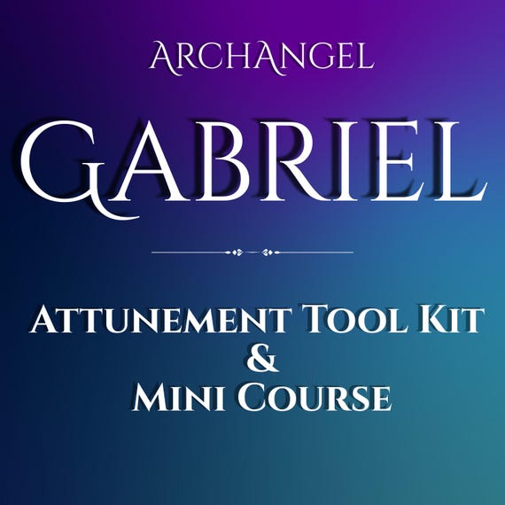 Gabriel Spirit Attunement Tool Kit and Mini Course, divine messages, archangel, occult, angel magick, prophecy, initiation, witchcraft