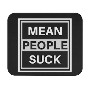 Alfombrilla de ratón "Mean People Suck" - Accesorio de escritorio antibullying