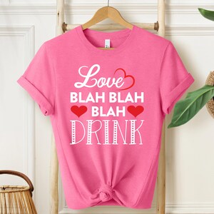 Valentine Love T-shirt voor Blah Blah Blah T-shirt om te drinken T-shirt