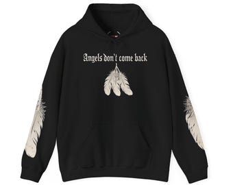 Angels Don't Come Back Hoodie - Unisex Pullover Sweatshirt, Guardian Angel Wings, Heavenly Vibes Jumper, Celestial Hooded Top, Religious