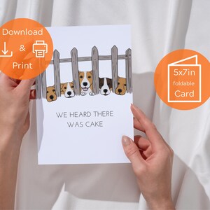 Funny Dog Birthday Card: &#39;We Heard There Was Cake&#39; (Digital Download)