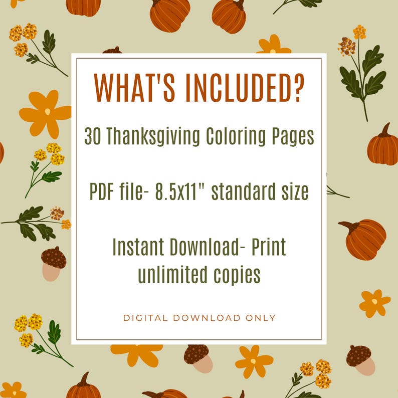 May include: A digital download graphic with a beige background and a pattern of pumpkins, flowers, and acorns. The text "WHAT'S INCLUDED?" is at the top, followed by details about 30 Thanksgiving coloring pages, a PDF file, and instant download.
