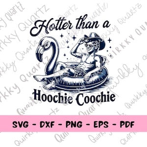May include: A black and white illustration of a person in a cowboy hat and sunglasses sitting on a flamingo float with the text "Hotter than a Hoochie Coochie".