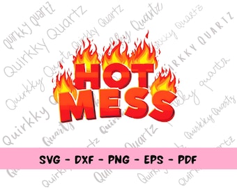 Hot Mess SVG File, Digital Download, Cricut Cut File, Hot Mess Fire Design, SVG for Girls, Funny Shirt Design, Hot Girl PNG