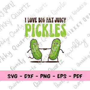 Pepinillos SVG, Me encantan los pepinillos grandes y jugosos SVG, SVG divertido, Svg de humor para adultos, Clipart para amantes de los pepinillos, Clipart de pepinillos gordos y jugosos, Archivo de corte Cricut