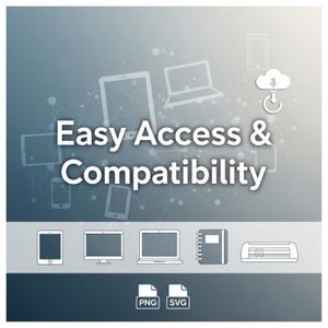 May include: A graphic with the text "Easy Access & Compatibility" over a background of digital devices. Icons of a tablet, computer, laptop, notebook, and cutting machine are displayed below. PNG and SVG file type icons are also present.