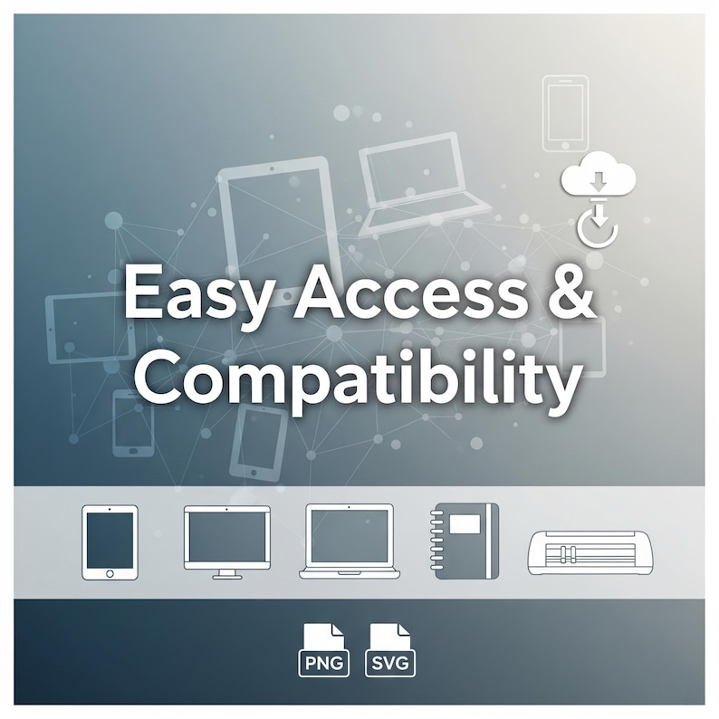 May include: A graphic with the text "Easy Access & Compatibility" over a background of digital devices. Icons of a tablet, computer, laptop, notebook, and cutting machine are displayed below. PNG and SVG file type icons are also present.