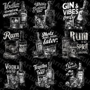 May include: Black and white illustration featuring bottles of liquor with glasses of ice. Text includes "Vodka doesn't ask questions," "Whisky business," "Gin & Vibes only," "Rum say less," "Shots now, stories later," "Rum is my spirit animal," "Vodka is my love language," "Tequilas my toxic trait," and "Gin made me do it."