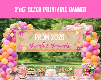 May include: A pink banner with the text "2'x6' SIZED PRINTABLE BANNER" at the top. The banner below reads "PROM 2026 Brunch & Bouquets" with floral accents. A table is set with desserts and flowers, with balloon arches.