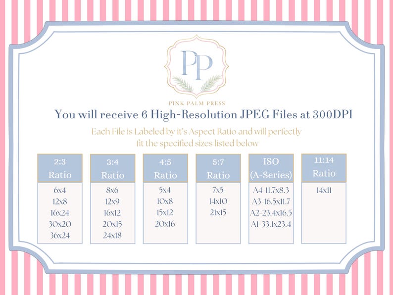 May include: A light blue and white framed graphic with the text "PINK PALM PRESS". The graphic lists the sizes of the JPEG files, including 6x4, 12x8, 16x24, 30x20, 36x24, 8x6, 12x9, 16x12, 20x15, 24x18, 5x4, 10x8, 15x12, 20x16, 7x5, 14x10, 21x15, A4 11.7x8.3, A3 16.5x11.7, A2 23.4x16.5, A1 33.1x23.4, and 14x11.