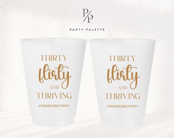 Custom 30th Birthday Cups | Personalized Thirty Flirty And Thriving Frosted Cups | 10oz 12oz 16oz | Shatterproof Premium Party Cups | B-17