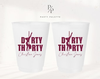 Custom 30th Birthday Cups | Personalized Dirty Thirty Pole Dancing Frosted Cups | 10oz 12oz 16oz | Shatterproof Premium Party Cups | B-3