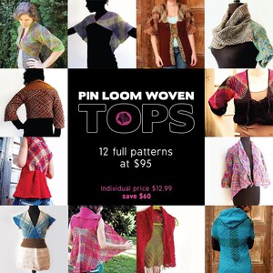 May include: A collage of 12 different pin loom woven tops in various colours and patterns. The text "PIN LOOM WOVEN TOPS" is in large white letters on a black background. The text "12 full patterns at £95" is below the title. The text "Individual price £12.99 save £60" is below the price.