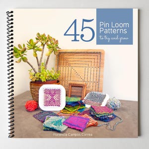 May include: A spiral-bound book titled 45 Pin Loom Patterns to try and grow by Florencia Campos Correa. The cover features a wooden pin loom, various colorful woven squares, a ball of yarn, and a potted succulent plant in a woven basket.