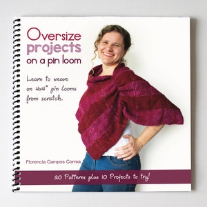 May include: A book titled "Oversize projects on a pin loom" with a woman wearing a burgundy knitted shawl. The book cover features the text "Learn to weave on 4x4" pin looms from scratch." and "20 Patterns plus 10 Projects to try!"