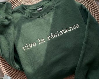Vive La Résistance Embroidered Sweatshirt, Feminist Shirt, Empowering Women Tee, French Protest Quote Shirt, Minimalist Resistance Crewneck