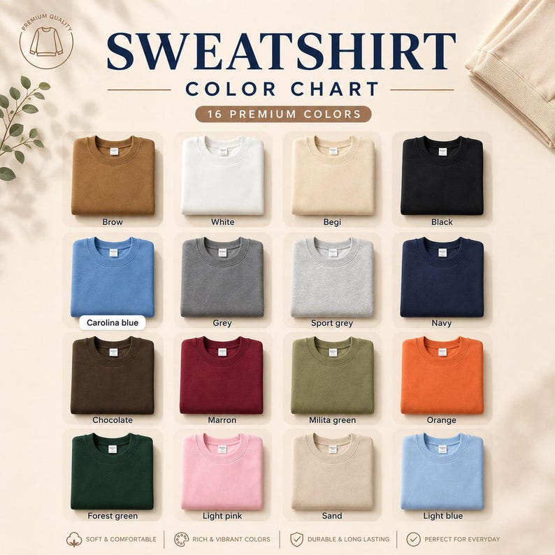 May include: A sweatshirt color chart displaying 16 folded crewneck sweatshirts in various colors including brown, white, beige, black, Carolina blue, grey, sport grey, navy, chocolate, maroon, military green, orange, forest green, light pink, sand, and light blue.