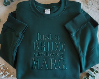 Embroidered Just a Bride Who Loves a Marg Sweatshirt, Funny Bride Crewneck, Margarita Lover Bride Shirt, Bachelorette Party Outfit