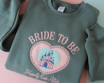 Embroidered Bride To Be Sweatshirt, Disney Bachelorette Party Sweater, Bride Crew Neck, Happily Ever After, Bride Team Shirt