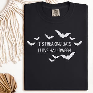 Its Freaking Bats Comfort Colors Shirt, I Love Halloween Tee, Spooky Season TShirt, Cute Fall Bats Outfit, October Birthday Gift, Festival