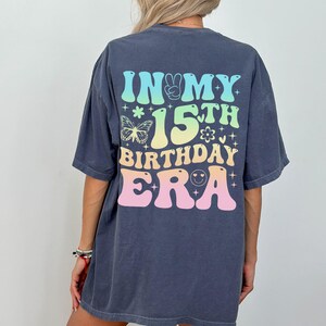 In My 15th Birthday Era Comfort Colors® Shirt, 15 Bday Celebration, Gift for 15 Year Old, Birthday Party Outfit, 15th Birthday T-shirt