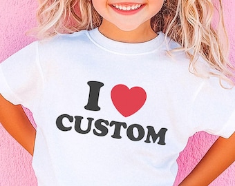 Personalized I Love Shirt for Kids, Custom Toddler Tee, Custom Shirts